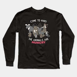 Come to Hike! The animals Are Hungry Long Sleeve T-Shirt